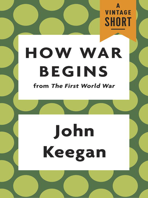 Title details for How War Begins by John Keegan - Wait list